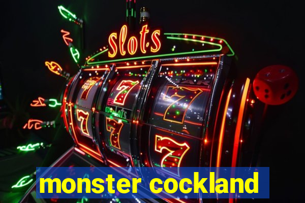 monster cockland